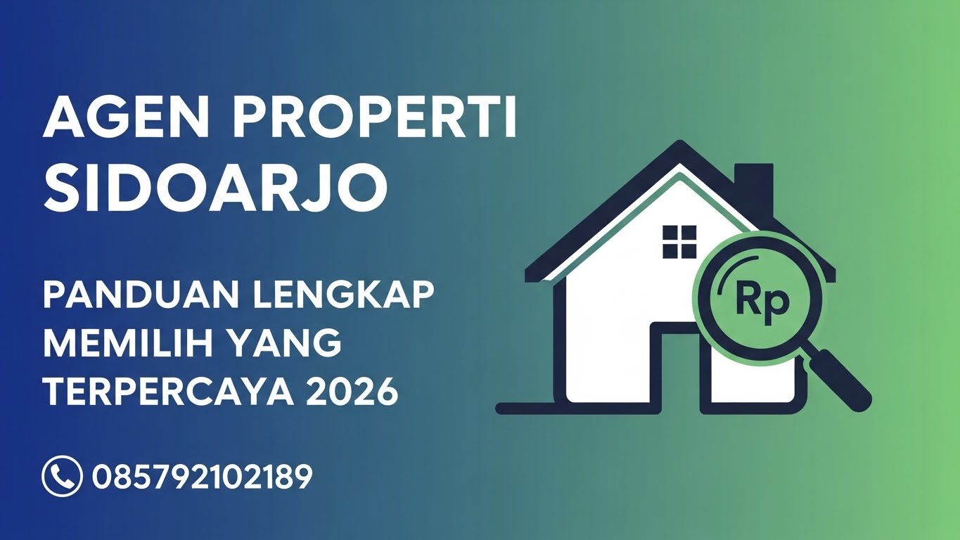 Agen Properti Sidoarjo Panduan Lengkap Memilih yang Terpercaya 2026 | 085792102189