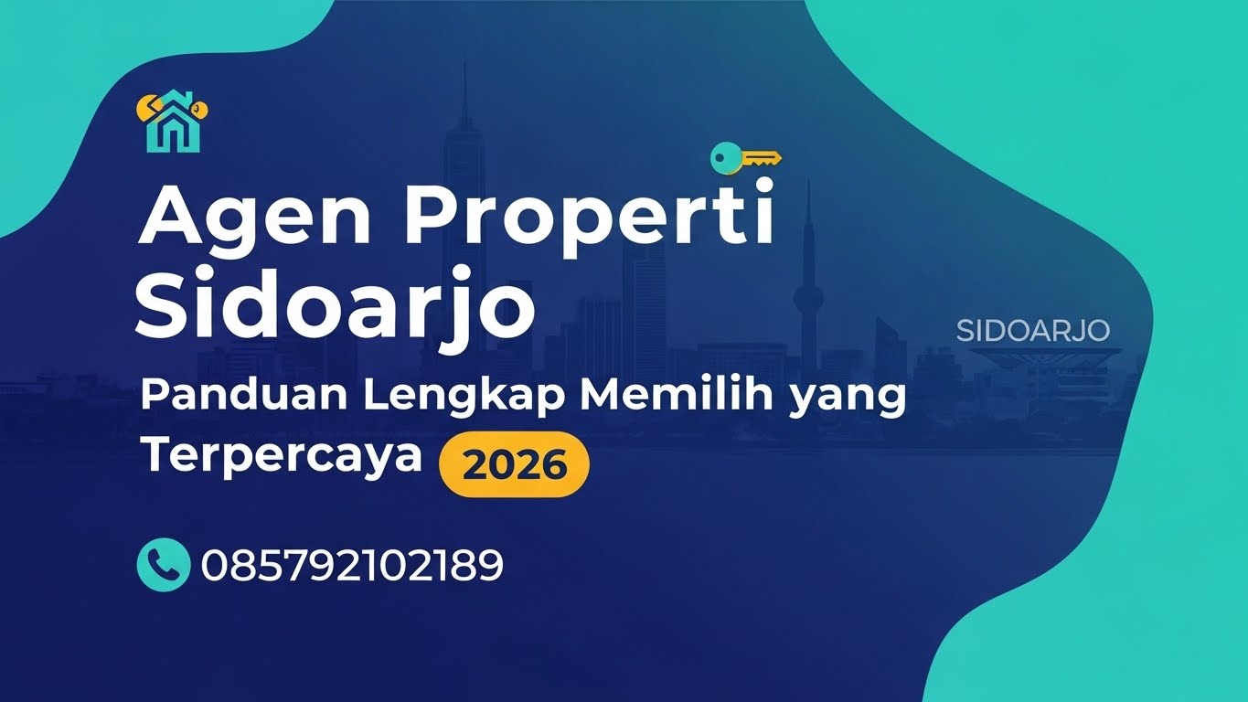 Agen Properti Sidoarjo Panduan Lengkap Memilih yang Terpercaya 2026 | 085792102189