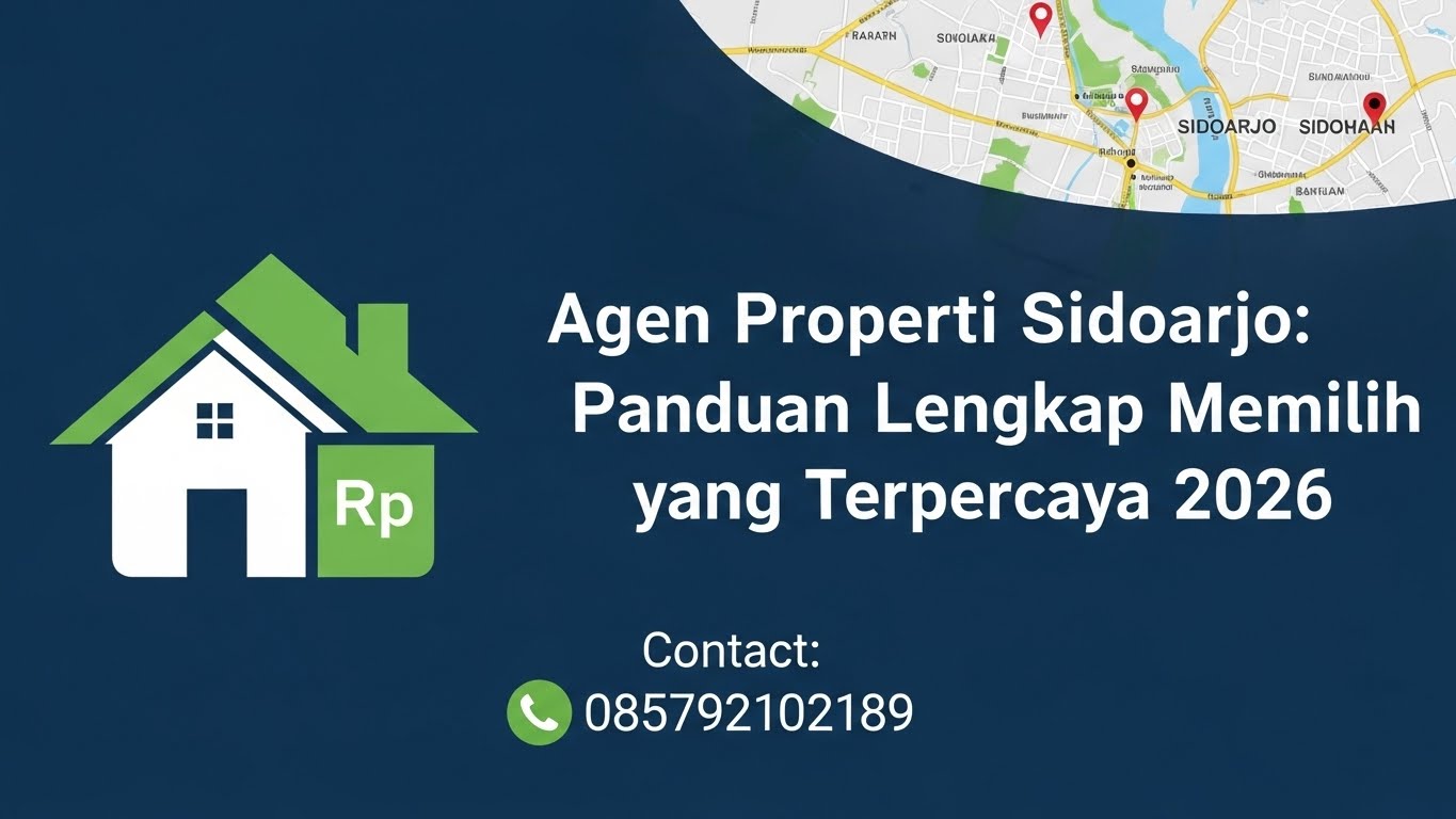Agen Properti Sidoarjo Panduan Lengkap Memilih yang Terpercaya 2026 | 085792102189