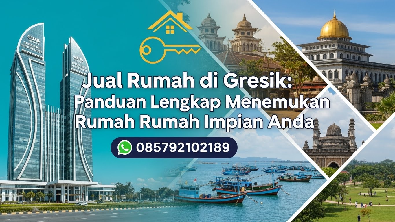 Jual Rumah Gresik Panduan Lengkap Menemukan Hunian Impian Anda | 085792102189
