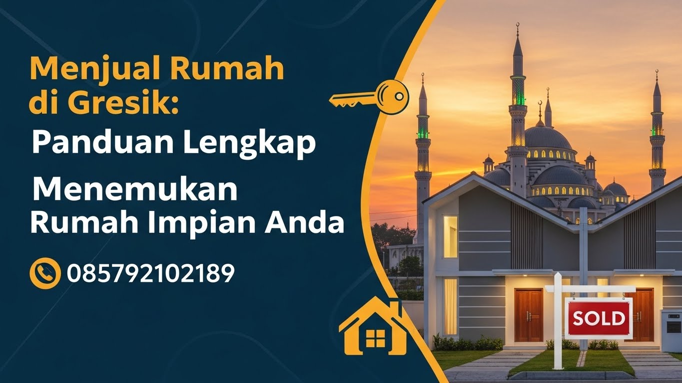 Jual Rumah Gresik Panduan Lengkap Menemukan Hunian Impian Anda | 085792102189